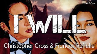 I Will | by Christopher Cross  Ft. Frances Ruffelle | KeiRGee Lyrics Video