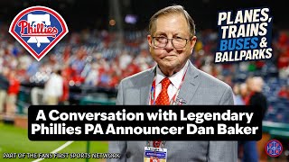 Planes, Trains, Buses & Ballparks: A Conversation with Legendary Phillies PA Announcer Dan Baker