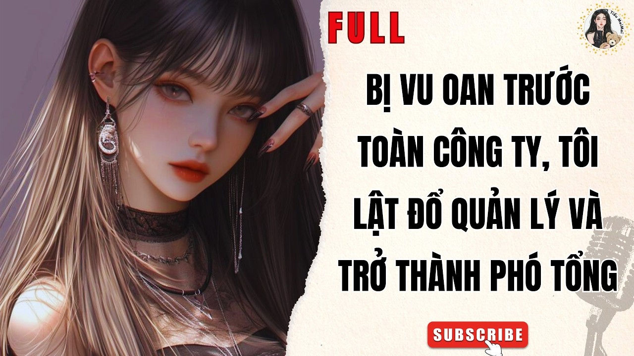 Truyện Audio Sảng Văn Hiện Đại | Bị Vu Oan Trước Công Ty, Tôi Lật Đổ Quản Lý Và Trở Thành Phó Tổng