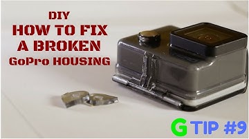 Fixing A Broken GoPro Housing - GTip #9