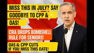 CRA Suspends CPP & OAS Payments for Thousands – Urgent July Deadline for Seniors!