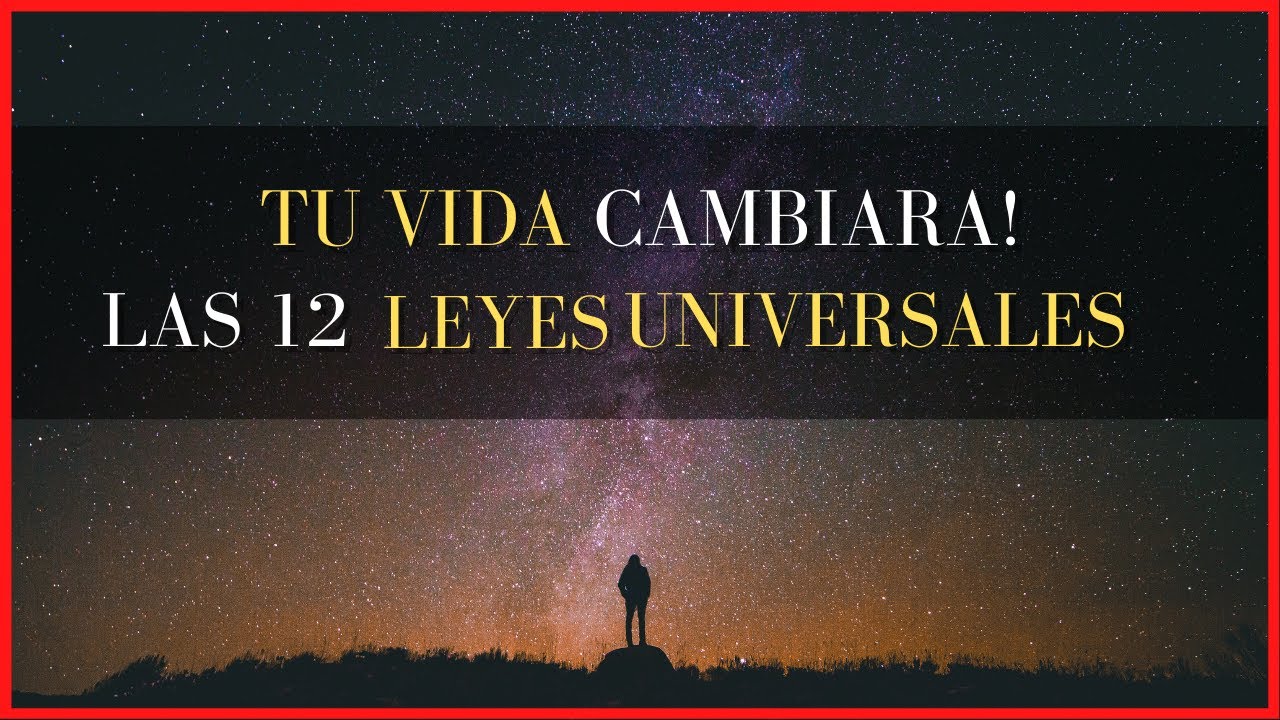 12 Leyes Universales que cambiaran tu vida - YouTube