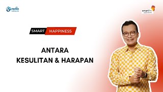 Arvan Pradiansyah: Antara Kesulitan & Harapan | Smart Happiness