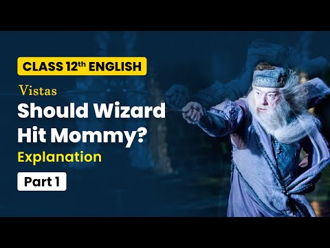 Term 2 Exam Class 12 English Vistas Chapter 5 | Should Wizard Hit Mommy? - Explanation (Part 1)