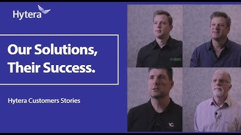 Meet Hytera customer: our solutions, their success.
