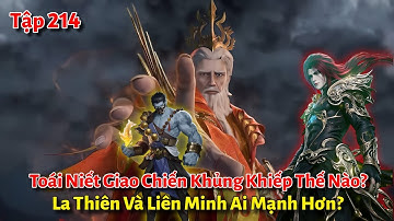 Tiên Nghịch Tập 214: Toái Niết Giao Chiến Khủng Khiếp Thế Nào? La Thiên Và Liên Minh Ai Mạnh Hơn?