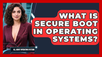 What Is Secure Boot In Operating Systems? - All About Operating Systems