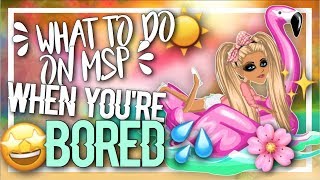 ♥ What to do on msp when you're bored! ♥