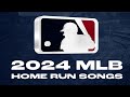 All 2024 mlb home run songs