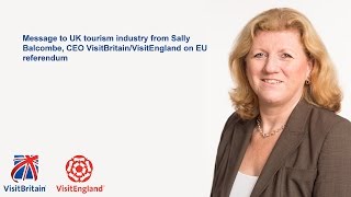 Message from Sally Balcombe, CEO VisitBritain/VisitEngland, to UK tourism industry on EU Referendum