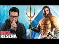 ¡Voy a ser 100% HONESTO! - Aquaman | Ultra Reseña (Mitad sin spoilers)