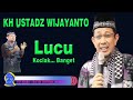 KH USTADZ WIJAYANTO Lucu Dan Koclak... Banget