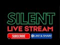 Please join my silence luv stream