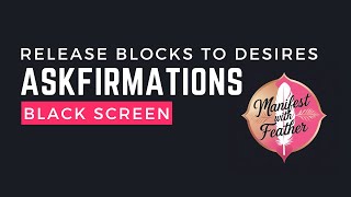 Release the Hidden Blocks to Your Desires | Askfirmations for Manifesting | Black Screen For Sleep