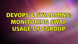 Celebrity DevOps & SysAdmins: Monitoring swap usage of cgroup Net Worth