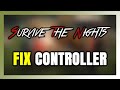 How to FIX Survive the Nights Controller/Gamepad Not Working on PC