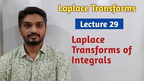 Laplace Transforms | Lecture 29 | Laplace Transforms of Integrals
