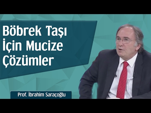 Böbrek Taşı İçin Mucize Çözümler | Prof. İbrahim Saraçoğlu