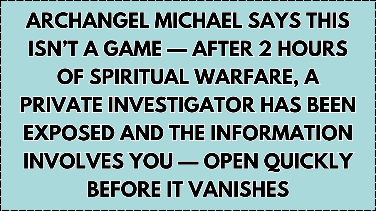 ♾️ ARCHANGEL MICHAEL SAYS THIS ISN’T A GAME — AFTER 2 HOURS OF SPIRITUAL WARFARE
