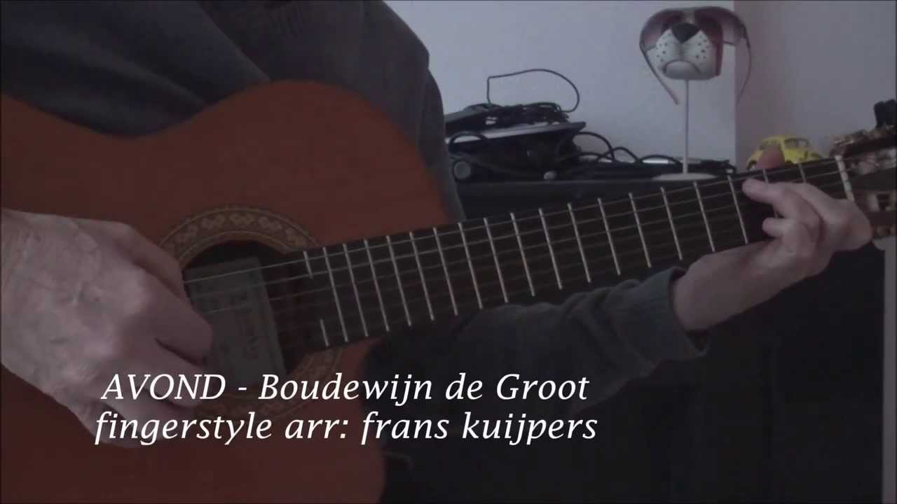 Avond Boudewijn de Groot frans kuijpers fingerstyle YouTube Avond Boudewijn de Groot frans kuijpers fingerstyle YouTube