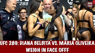 UFC 289: Diana Belbita vs. Maria Oliveira Weigh in Face off