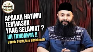 Apakah Hatimu Termasuk Yang Selamat Ini Tandanya  Ceramah Ustadz Syafiq Riza Basalamah