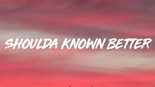 Dixie - Shoulda Known Better (Lyrics)