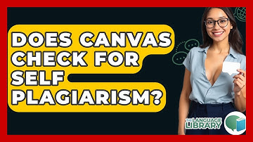 Does Canvas Check For Self Plagiarism? - The Language Library