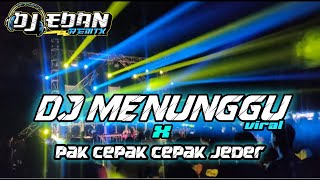 DJ MENUNGGU X PAK CEPAK CEPAK JEGER | HOREG GLERR | terbaru 2021