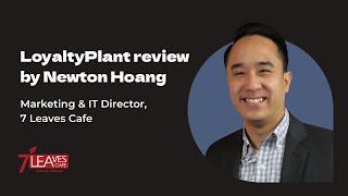7 Leaves Cafe Testimonial | Newton Hoang, Marketing &amp; IT Director