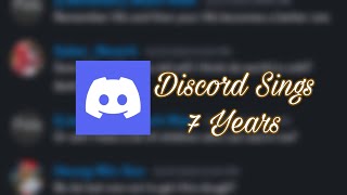 Discord Sings 7 Years (feat. @unscathedgaming5173 )