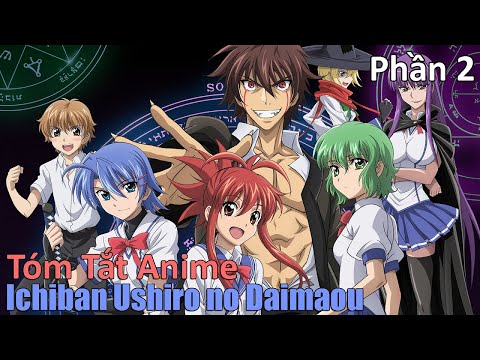 Tóm Tắt Anime: " Ma Vương Trở Lại " | Ichiban Ushiro no Daimaou | Phần 2 | Review Anime
