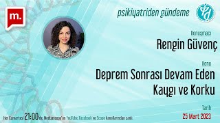 Deprem Sonrası Devam Eden Kaygı Ve Korku - Dr. Rengin Güvenç