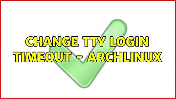 Change tty login timeout - ArchLinux (2 Solutions!!)