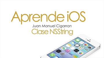 Aprende iOS. Video Tutorial 4.2. Clase NSString en Objective C. Framework Foundation