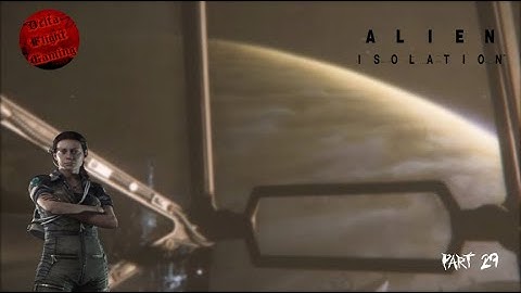 Alien Isolation | Part 29 - Aligning the Dishes