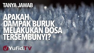 Apakah Dampak Buruk Melakukan Dosa Tersembunyi? - Ustadz Abdullah Taslim, MA.