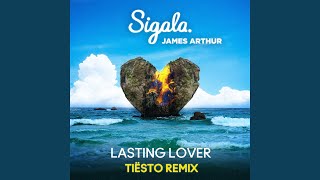 Lasting Lover (Tiësto Remix) - Sigala, James Arthur & Tiësto