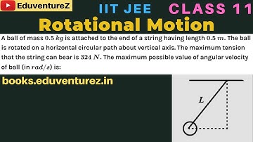 A ball of mass (m) 0.5 kg is attached to the end of a string having length (L) 0.5 m. The ball is ro