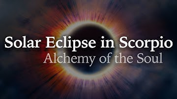 Solar Eclipse in Scorpio - Alchemy of the Soul - October 25th 2022