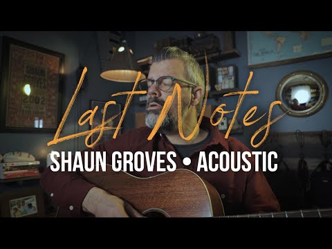 Shaun Groves - Last Notes (Acoustic) adlı videoyu YouTube'da izle Shaun Groves - Last Notes (Acoustic) adlı videoyu YouTube'da izle
