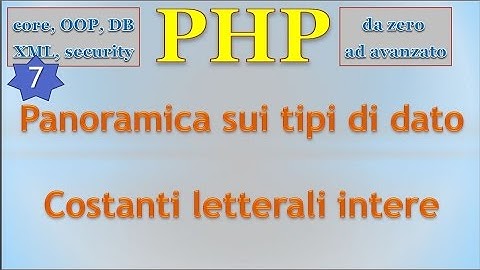 PHP 5.5 ITA 7: panoramica su tutti i tipi di dato e dettaglio sugli interi (prima parte)