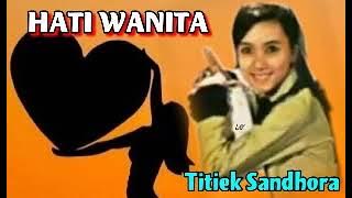 HATI WANITA - Titiek Sandhora