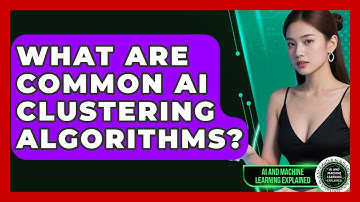 What Are Common AI Clustering Algorithms? - AI and Machine Learning Explained