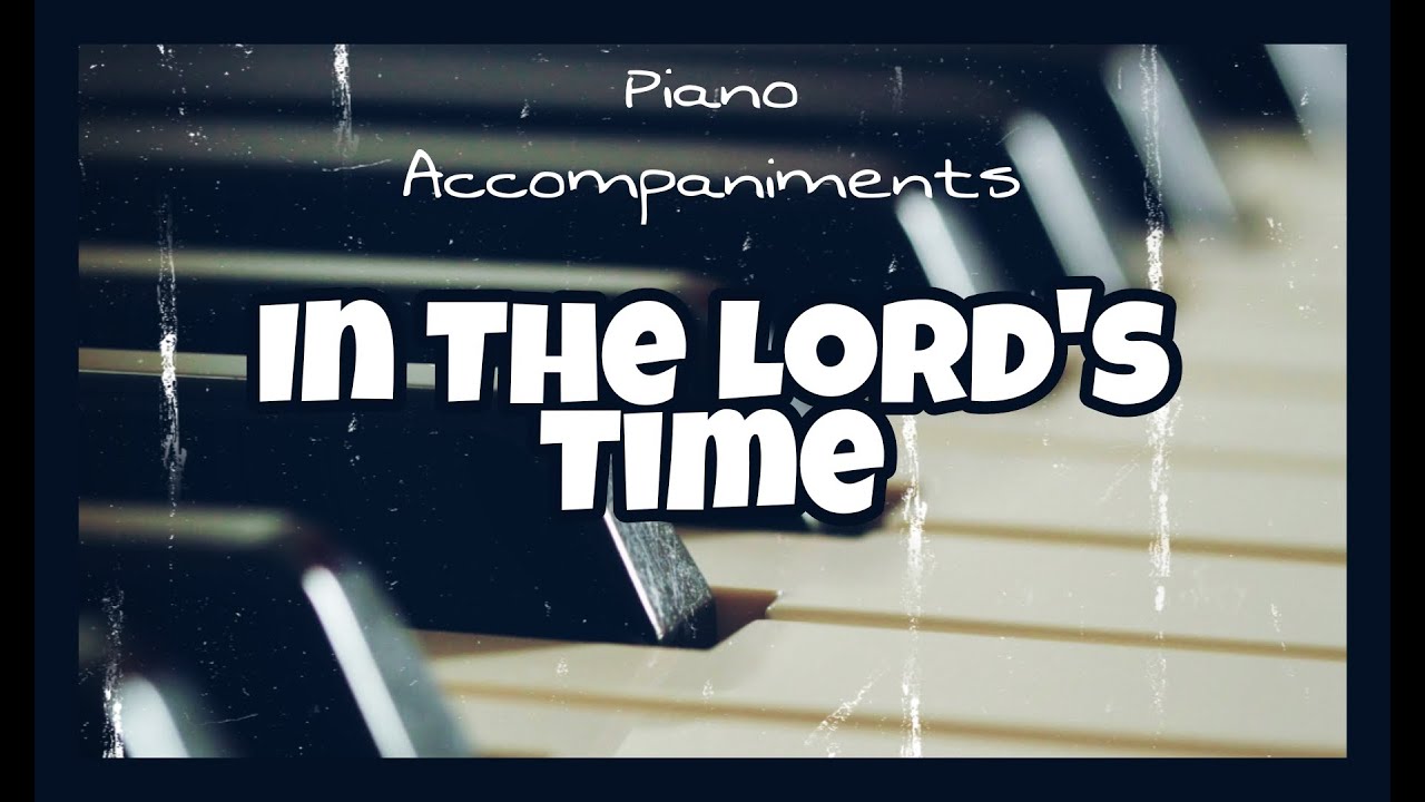 In the Lord's Time (Sara Lyn Baril) | Piano Accompaniment by Kezia