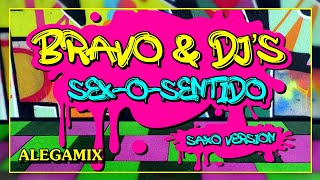 Bravo & Dj's - Sex-O-Sentido (Saxo Versión)