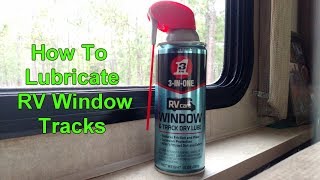 Rv 101 - How To Lubricate Rv Window Tracks Using 3-In-One Rv Care Window & Track Dry Lube