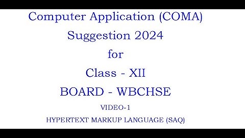 Computer Application Suggestion for Class-XII WBCHSE  2024 Hypertext Markup Language(SAQ)
