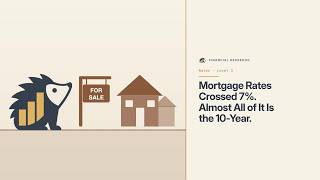Full Mortgage Rates Crossed 7%. Almost All of It Is the 10-Year. Guide