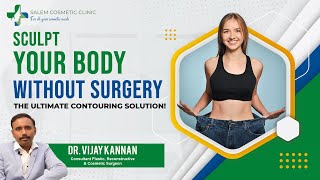 Sculpt Your Body Without Surgery: The Ultimate Contouring Solution | Best Cosmetic Surgeon in Salem